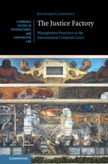 Image for The Justice Factory: Management Practices at the International Criminal Court