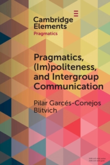 Image for Pragmatics, (Im)Politeness, and Intergroup Communication