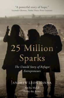 Image for 25 Million Sparks: The Untold Story of Refugee Entrepreneurs
