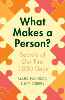 Image for What makes a person?  : secrets of our first 1,000 days
