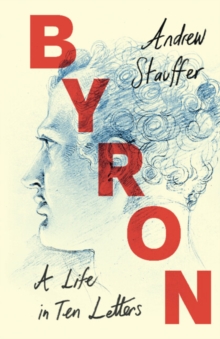 Image for Byron: A Life in Ten Letters