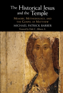 Image for Historical Jesus and the Temple: Memory, Methodology, and the Gospel of Matthew