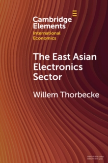 Image for The East Asian Electronics Sector: The Roles of Exchange Rates, Technology Transfer, and Global Value Chains