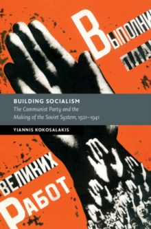 Image for Building Socialism: The Communist Party and the Making of the Soviet System, 1921-1941