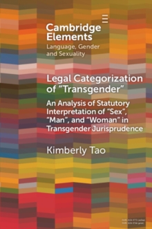 Image for Legal categorization of 'transgender'  : an analysis of statutory interpretation of 'sex', 'man', and 'woman' in transgender jurisprudence