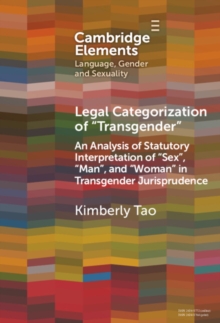 Image for Legal categorization of 'transgender': an analysis of statutory interpretation of 'sex', 'man', and 'woman' in transgender jurisprudence