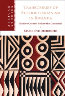 Image for Trajectories of Authoritarianism in Rwanda: Elusive Control Before the Genocide