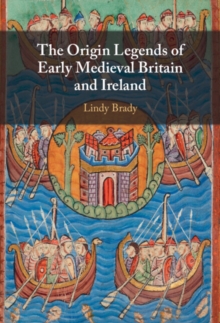 Image for The origin legends of early medieval Britain and Ireland