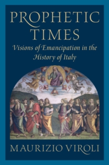 Image for Prophetic times  : visions of emancipation in the history of Italy