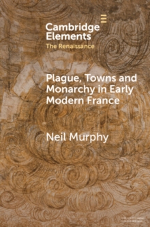 Image for Plague, towns and monarchy in early modern France