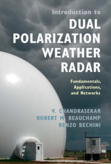 Image for Introduction to Dual Polarization Weather Radar: Fundamentals, Applications, and Networks