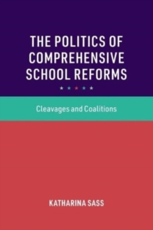 The Politics of Comprehensive School Reforms: Cleavages and Coalitions