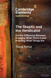 The Skeptic and the Veridicalist: On the Difference Between Knowing What There Is and Knowing What Things Are