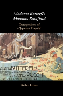 Madama Butterfly/Madamu Batafurai: Transpositions of a ‘Japanese Tragedy’