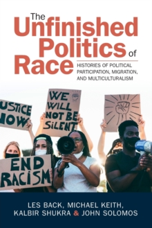 The Unfinished Politics of Race: Histories of Political Participation, Migration, and Multiculturalism