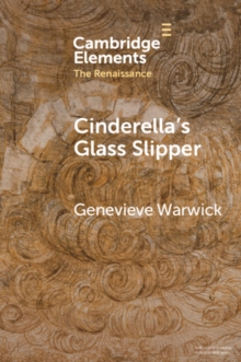 Image for Cinderella's Glass Slipper: Towards a Cultural History of Renaissance Materialities