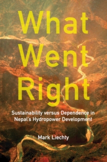Image for What went right: sustainability versus dependence in Nepal's hydropower development