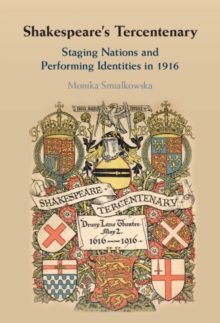 Image for Shakespeare's Tercentenary: Staging Nations and Performing Identities in 1916