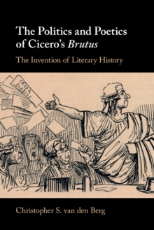 Image for The Politics and Poetics of Cicero's Brutus
