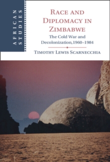 Image for Race and Diplomacy in Zimbabwe: The Cold War and Decolonization, 1960-1984