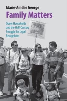 Image for Family Matters : Queer Households and the Half-Century Struggle for Legal Recognition