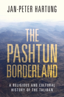 Image for The Pashtun Borderland : A Religious and Cultural History of the Taliban