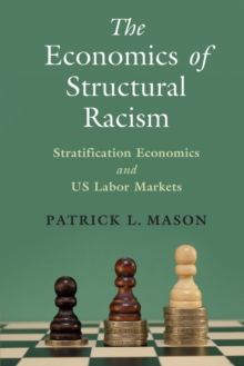 The Economics of Structural Racism: Stratification Economics and US Labor Markets