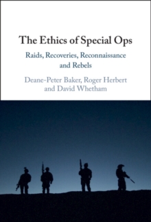 Image for The Ethics of Special Ops: Raids, Recoveries, Reconnaissance and Rebels