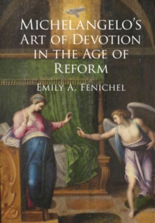 Image for Michelangelo's Art of Devotion in the Age of Reform