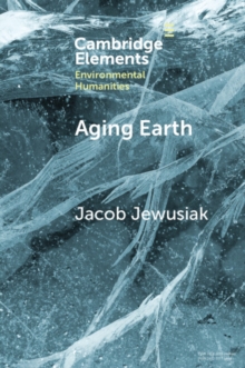 Image for Aging Earth: Senescent Environmentalism for Dystopian Futures