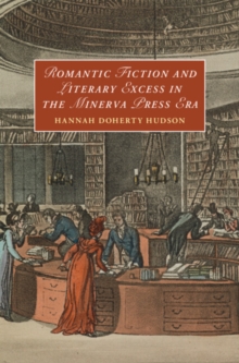 Image for Romantic Fiction and Literary Excess in the Minerva Press Era