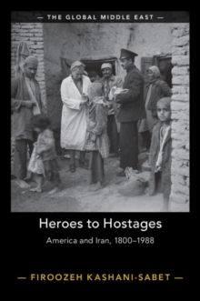 Image for Heroes to hostages  : America and Iran, 1800-1988