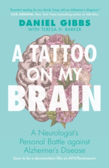 A Tattoo on my Brain: A Neurologist’s Personal Battle against Alzheimer’s Disease