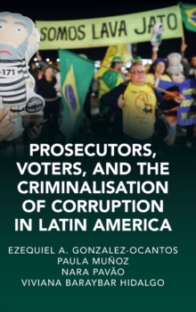 Image for Prosecutors, voters and the criminalization of corruption in Latin America  : the case of Lava Jato