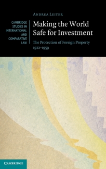 Image for Making the world safe for investment  : the protection of foreign property 1922-1959