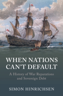 Image for When Nations Can't Default: A History of War Reparations and Sovereign Debt