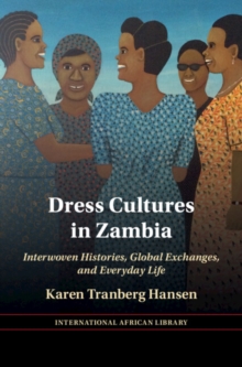 Image for Dress cultures in Zambia: interwoven histories, global exchanges, and everyday life
