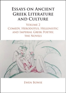 Image for Essays on Ancient Greek Literature and Culture. Volume 2 Comedy, Herodotus, Hellenistic and Imperial Greek Poetry, the Novels