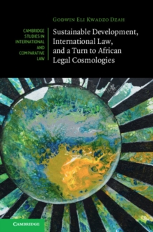Image for Sustainable Development, International Law, and a Turn to African Legal Cosmologies