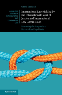 Image for International law-making by the International Court of Justice and International Law Commission  : partnership for purpose in a decentralized legal order