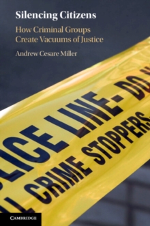 Image for Silencing citizens  : how criminal groups create vacuums of justice