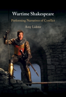 Image for Wartime Shakespeare: Performing Narratives of Conflict