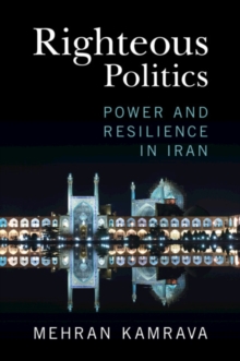 Righteous Politics: Power and Resilience in Iran