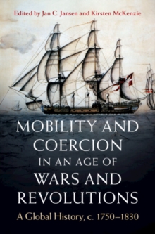 Image for Mobility and Coercion in an Age of Wars and Revolutions : A Global History, c. 1750–1830
