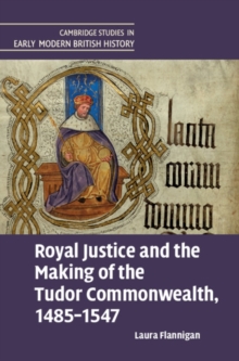 Image for Royal Justice and the Making of the Tudor Commonwealth, 1485–1547