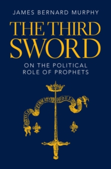 Image for The third sword: on the political role of prophets