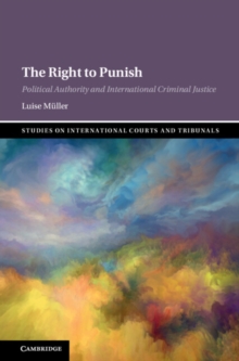 Image for The Right to Punish : Political Authority and International Criminal Justice