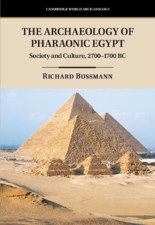 Image for The archaeology of pharaonic Egypt: society and culture, 2700-1700 BC
