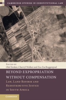 Image for Beyond expropriation without compensation  : law, land reform, and redistributive justice in South Africa