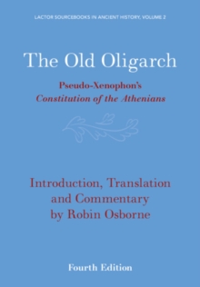 Image for The Old Oligarch: Pseudo-Xenophon's Constitution of the Athenians